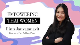 Empowering Thai Women | Pinn Janvatanavit | How sweet indulgence relates to female empowerment