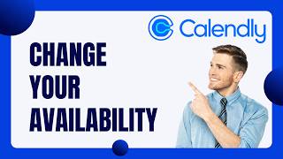 How to Change Your Availability in Calendly | Full 2026 Guide