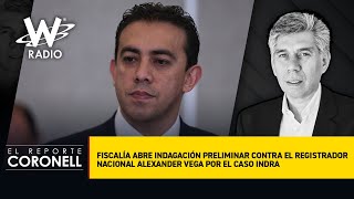 Fiscalía abre indagación preliminar contra el registrador nacional Alexander Vega por el caso Indra