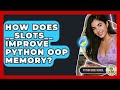 How Does __slots__ Improve Python OOP Memory? - Python Code School