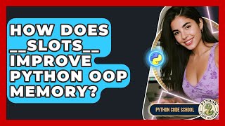 How Does __slots__ Improve Python OOP Memory? - Python Code School