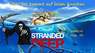 StrandedDeep: #03 Der schleichende Tot | ACHTUNG SpielSoundBroken