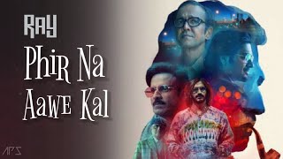 Phir Na Aawe Kal | RAY | End Credit Song | Netflix India