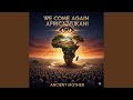 “WE COME AGAIN” AFRICA VUKANI