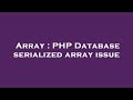 Array : PHP Database serialized array issue