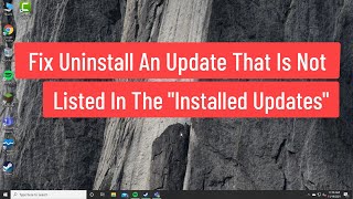 Fix Uninstall An Update That Is Not Listed In The "Installed Updates" In Control Panel