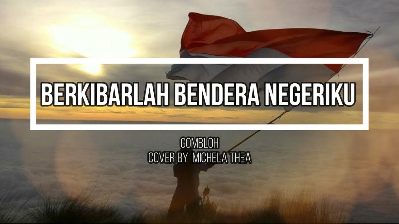 Gombloh - Berkibarlah Bendera Negeriku | COVER Michela Thea || LIRIK ...