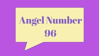 Angel Number 96 Meaning | Angel Message 💌