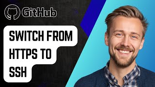 How to Switch from HTTPS to SSH for a GitHub Repo [2025 Guide]