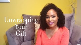 Unwrapping Your Gift