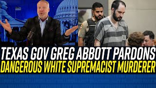 Greg Abbott UPHOLDS WHITE SUPREMACY w/ Pardon of RACIST MURDERER of Black Lives