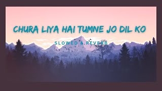 Chura Liya Hai Tumne Jo Dil Ko (1973) [Slow & Reverb] -  Mohammed Rafi & Asha Bhosle | Slow Symphony