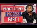 Private Citizen Process Pt I