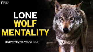 LONE WOLF MENTALITY- Best Motivation 2021. Powerful Motivational Speech