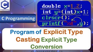 Program of Explicit Type Conversion | Explicit Type Casting | Typecasting | C Programming Language