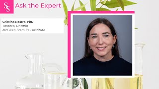 Ask the Expert: Cristina Nostro, PhD, McEwen Stem Cell Institute