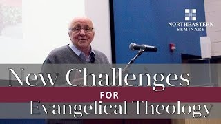 New Challenges for Evangelical Theology | Dr. Richard Mouw