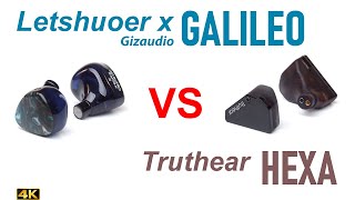 Letshuoer x Gizaudio Galileo vs  Truthear Hexa