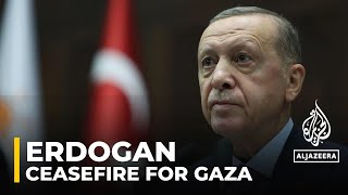 Turkish President Recep Tayyip Erdogan calls for immediate ceasefire in Gaza