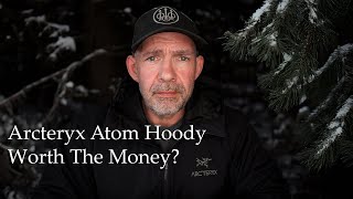 Arcteryx Atom Hoody - Worth The Money?