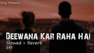 Deewana Kar Raha Hai Slowed  Reverb  Javed Ali  Raaz 3  Emraan HashmiSongIndian Lofi Song #trending
