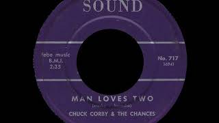 Chuck Corby \u0026 The Chances - Man Loves Two