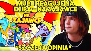 MULTI reaguje na EKIPA - NA ZAJAWCE *szczera opinia*