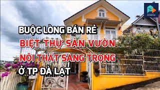 Gia chủ kẹt việc buộc lòng bán rẻ căn biệt thự sân vườn đẹp ờ Tp Đà Lạt nội thất sang trọng