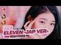 IVE - ELEVEN -Japanese Ver.- (Line Distribution) [Vertical Video]