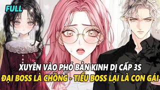 FULL | XUYÊN VÀO PHÓ BẢN KINH DỊ, ĐẠI BOSS TRỞ THÀNH CHỒNG, TIỂU BOSS LẠI LÀ CON GÁI | Saigon Audio