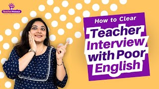 How to crack Teacher Interview with Poor English | Teacher Interview Series | TeacherPreneur