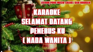 KARAOKE SELAMAT DATANG PENEBUSKU || NADA WANITA