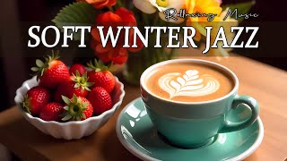 Soft Winter Jazz🎶 Music and February Bossa Nova instrumental for Working \u0026 Studying🎹