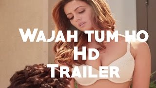 Wajah Tum Ho | Official Trailer | Vishal Pandya | Sana Khan, Sharman & Gurmeet Rajniesh | HD