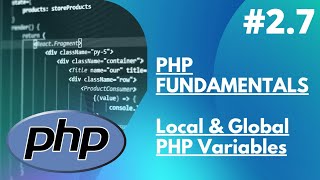 2.7 PHP Fundamentals - Local and Global PHP Variables