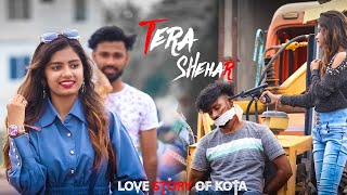 Tera Shehar Video | Himansh Kohli, Pia BIAmaal Mallik | Mohd.Kalam | Love story of kota | Ajay meena
