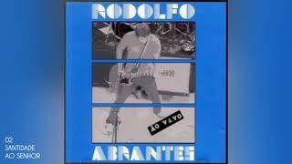 Rodolfo Abrantes - Santidade ao Senhor [Ao Vivo 2010]