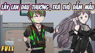 Full | Lây Lan Đau Thương Trả Thù Đẫm Máu | Hân Hân Vietsub