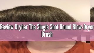 Review Drybar The Single Shot Round Blow-Dryer Brush