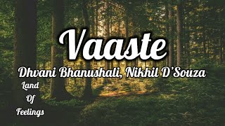 LYRICAL:Vaaste Song | Dhvani Bhanushali, Nikhil D’Souza
