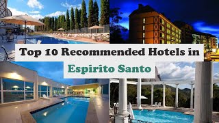 Top 10 Recommended Hotels In Espirito Santo | Luxury Hotels In Espirito Santo