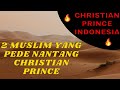 CHRISTIAN PRINCE INDONESIA / KARENA PEDE 2 MUSLIM KENA BUNGKAM (educational purpose)