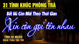 31 Tình Khúc Phòng Trà Hay Nhất Hiện Nay ➤Nhạc Vàng Chọn Lọc Toàn Bài Hay CỰC ÊM TAI NGHE LÀ ĐẮM SAY