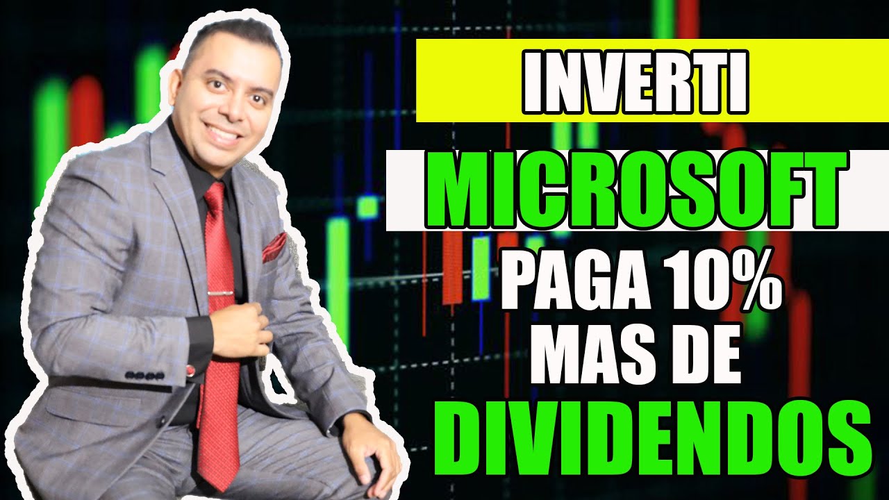 INVERTIR EN LA BOLSA DE VALORES CON MICROSOFT (MSFT) MICROFT PAGA 10% ...