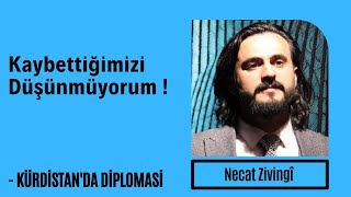 Necat Zivingî - Kaybettiğimizi Düşünmüyorum (Kürdistan'da Diplomasi Sohbet Odası) - 26.03.2021