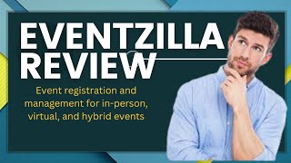 Eventzilla Review:Event registration and management for in-person, virtual, and hybrid events