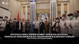 KUNJUNGAN KERJA SPESIFIK KOMISI V DPR RI DALAM RANGKA PENINJAUAN INFRASTRUKTUR DAN TRANSPORTASI