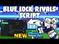 *NEW* Blue Lock: Rivals Script (PASTEBIN 2026) ( AUTO GOAL , FLOWS/STYLES , INF STAMINA , INF FLOW )