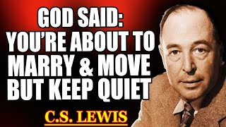 God Said: Chosen Ones, You’re Getting Married & Moving Soon — But Stay Silent | C.S. Lewis 2025