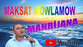 Maksat Möwlamow - Mahrijana